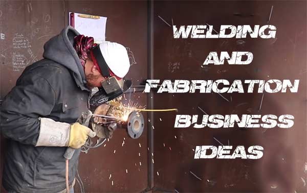 Welding-fabrication-business-ideas